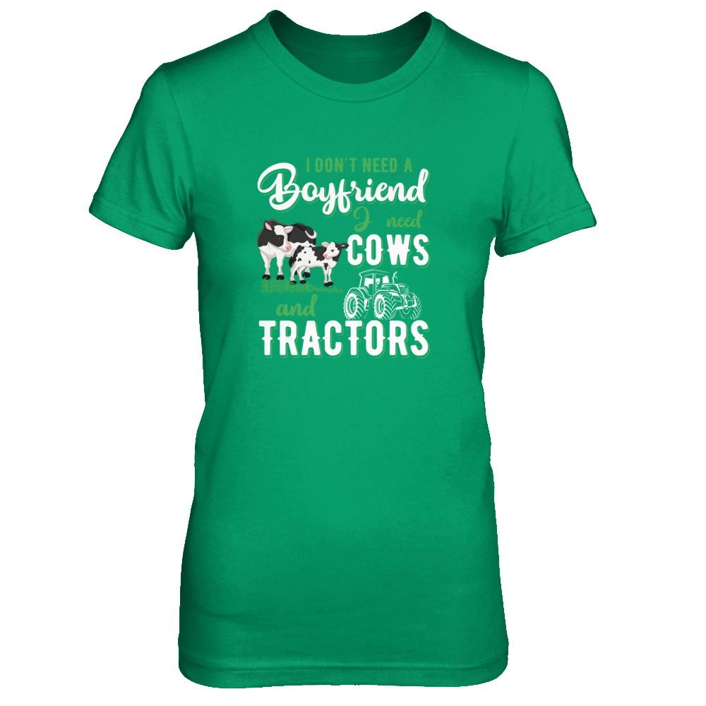 I Don't Need A Boyfriend I Need Cows And Tractors-T-Shirt & Tank Top-Women's T-Shirt-Irish Green