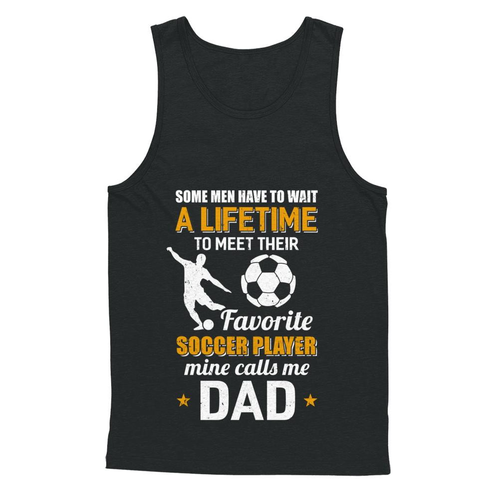 Funny My Favorite Soccer Player Calls Me Dad-T-Shirt & Hoodie-