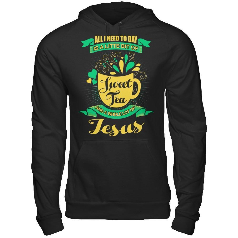 All I Need Today Is A Little Bit Of Sweet Tea Jesus-T-Shirt & Hoodie-Pullover Hoodie-Black