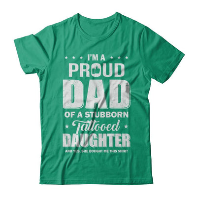 I Am A Proud Dad Of A Stubborn Tattooed Daughter-T-Shirt & Hoodie-Classic T-Shirt-Kelly Green