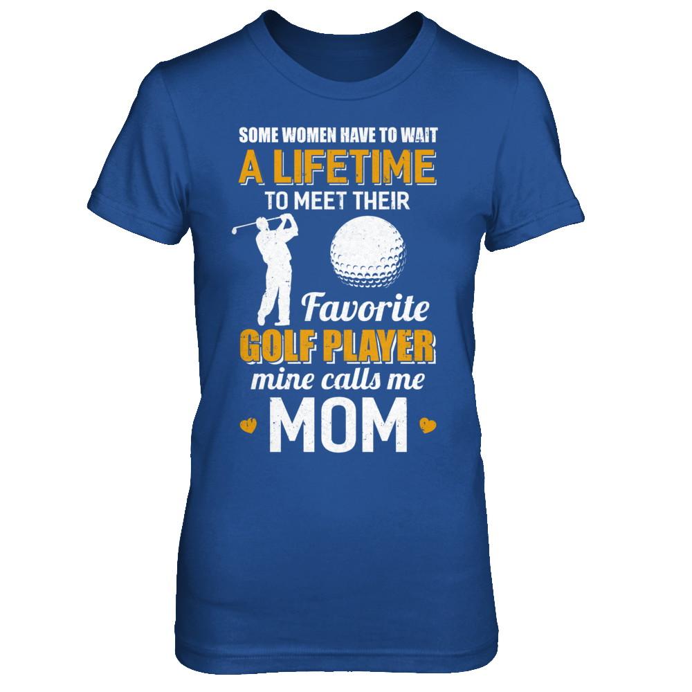Funny My Favorite Golf Player Calls Me Mom-T-Shirt & Hoodie-
