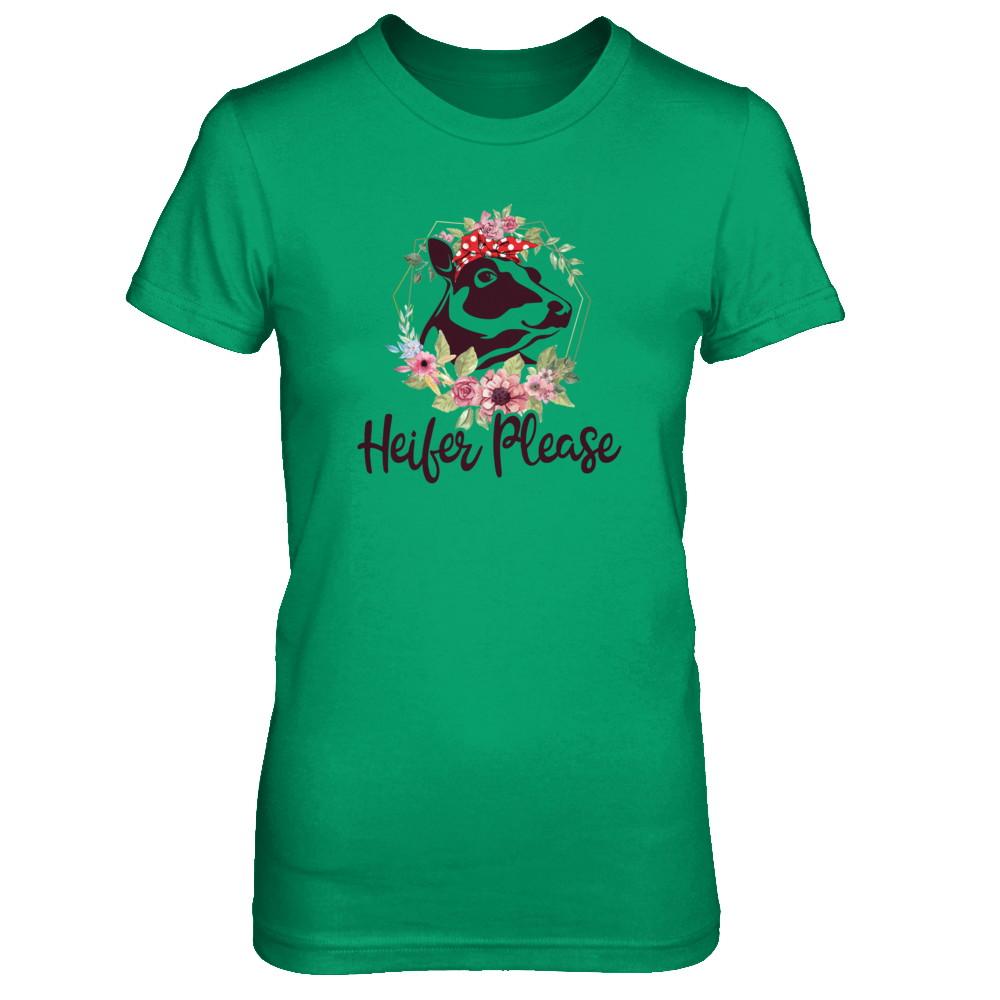 Funny Farmer Women Girl Cow Heifer Please-T-Shirt & Tank Top-Women's T-Shirt-Irish Green