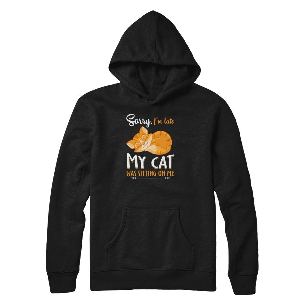 Sorry I'm Late My Cat Was Sitting On Me Funny Cat-T-Shirt & Tank Top-Pullover Hoodie-Black