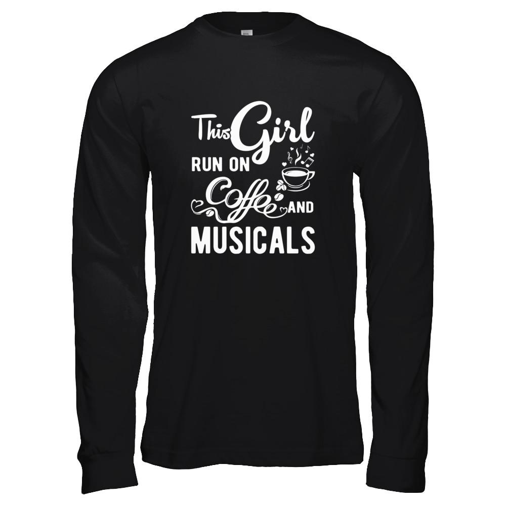 Funny This Girl Runs On Coffee And Musicals-T-Shirt & Tank Top-Long Sleeve T-Shirt-Black