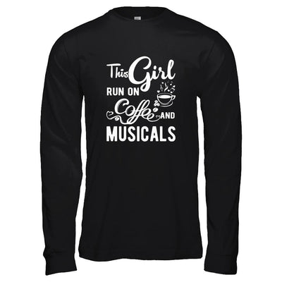 Funny This Girl Runs On Coffee And Musicals-T-Shirt & Tank Top-Long Sleeve T-Shirt-Black