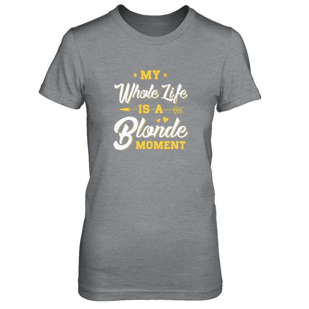 My Whole Life Is A Blonde Moment-T-Shirt & Tank Top-Women's T-Shirt-Sport Grey