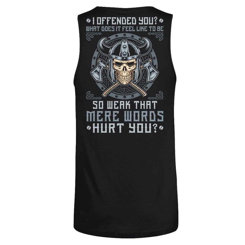 Viking I Offended You What Does It Feel Like To Be So Weak-T-Shirt & Hoodie-Unisex Tank-Black