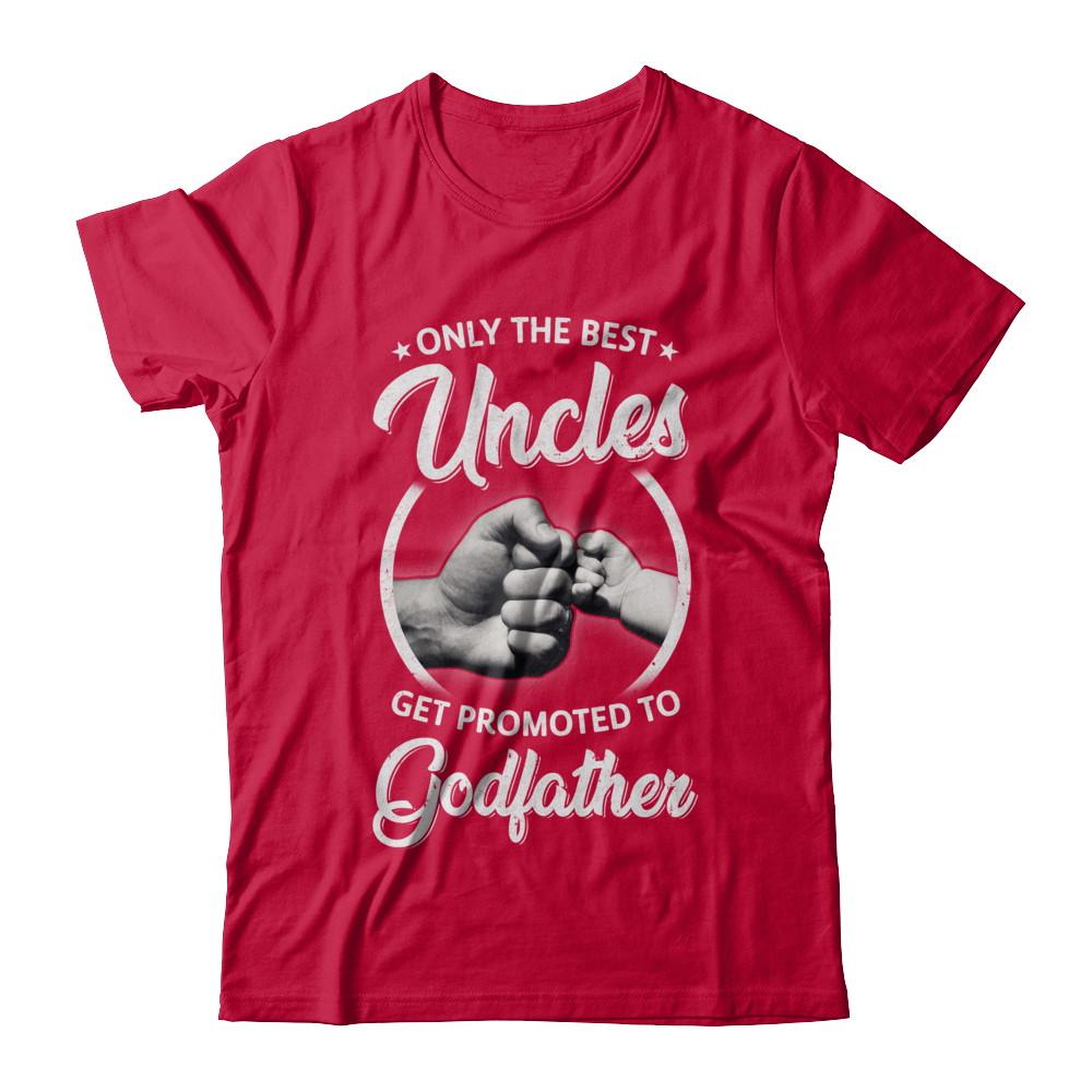 Only The Best Uncles Get Promoted To Godfather-T-Shirt & Hoodie-Classic T-Shirt-Red