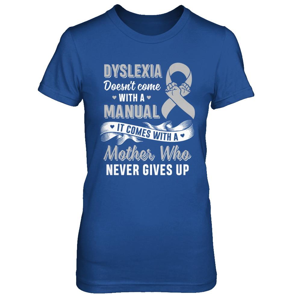 Dyslexia Doesn't Come With A Manual Mom-T-Shirt & Hoodie-Women's T-Shirt-Royal