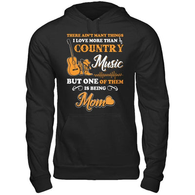 I Love More Than Country Music But One Of Them Is Being Mom-T-Shirt & Hoodie-Pullover Hoodie-Black