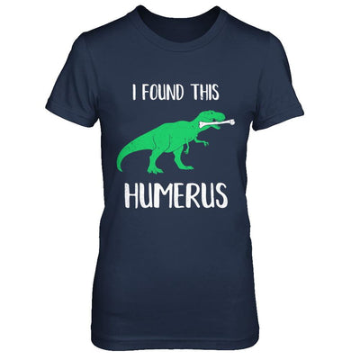 I Found This Humerus Dinosaur Humorous-T-Shirt & Hoodie-Women's T-Shirt-Navy
