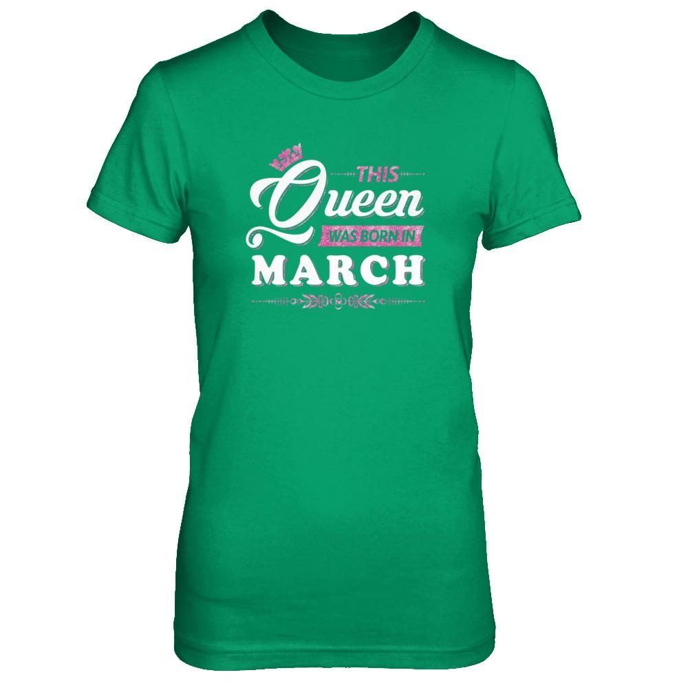 This Queen Was Born In March-T-Shirt & Tank Top-Women's T-Shirt-Irish Green