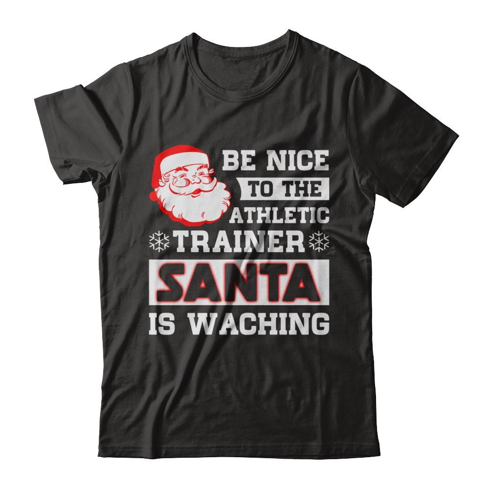 Be Nice To The Athletic Trainer Santa Is Watching