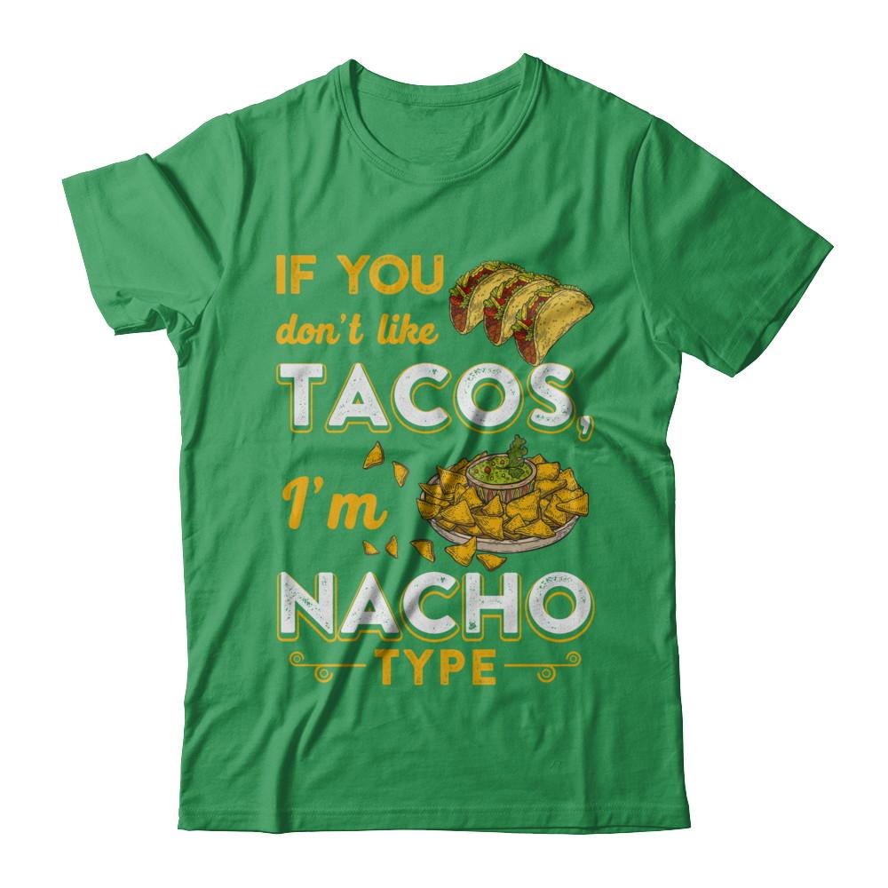If You Don't Like Tacos I'm Nacho Type-T-Shirt & Hoodie-Premium T-Shirt-Kelly Green