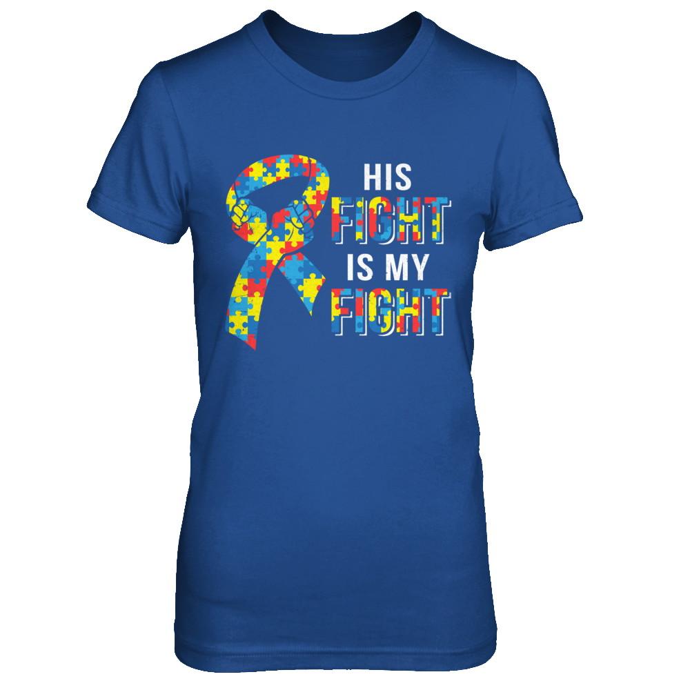 His Fight Is My Fight Autism Awareness-T-Shirt & Hoodie-Women's T-Shirt-Royal