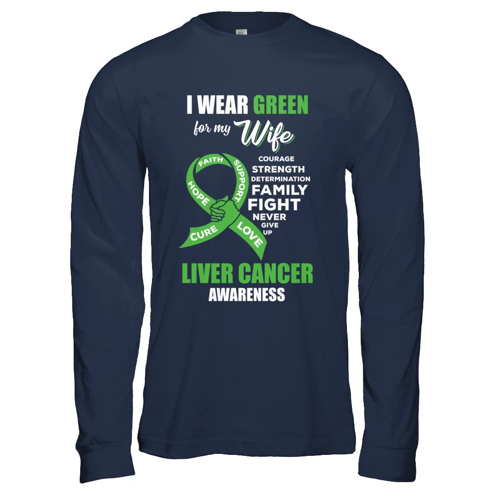 Liver Cancer I Wear Green For My Wife Husband-T-Shirt & Hoodie-Long Sleeve T-Shirt-Navy