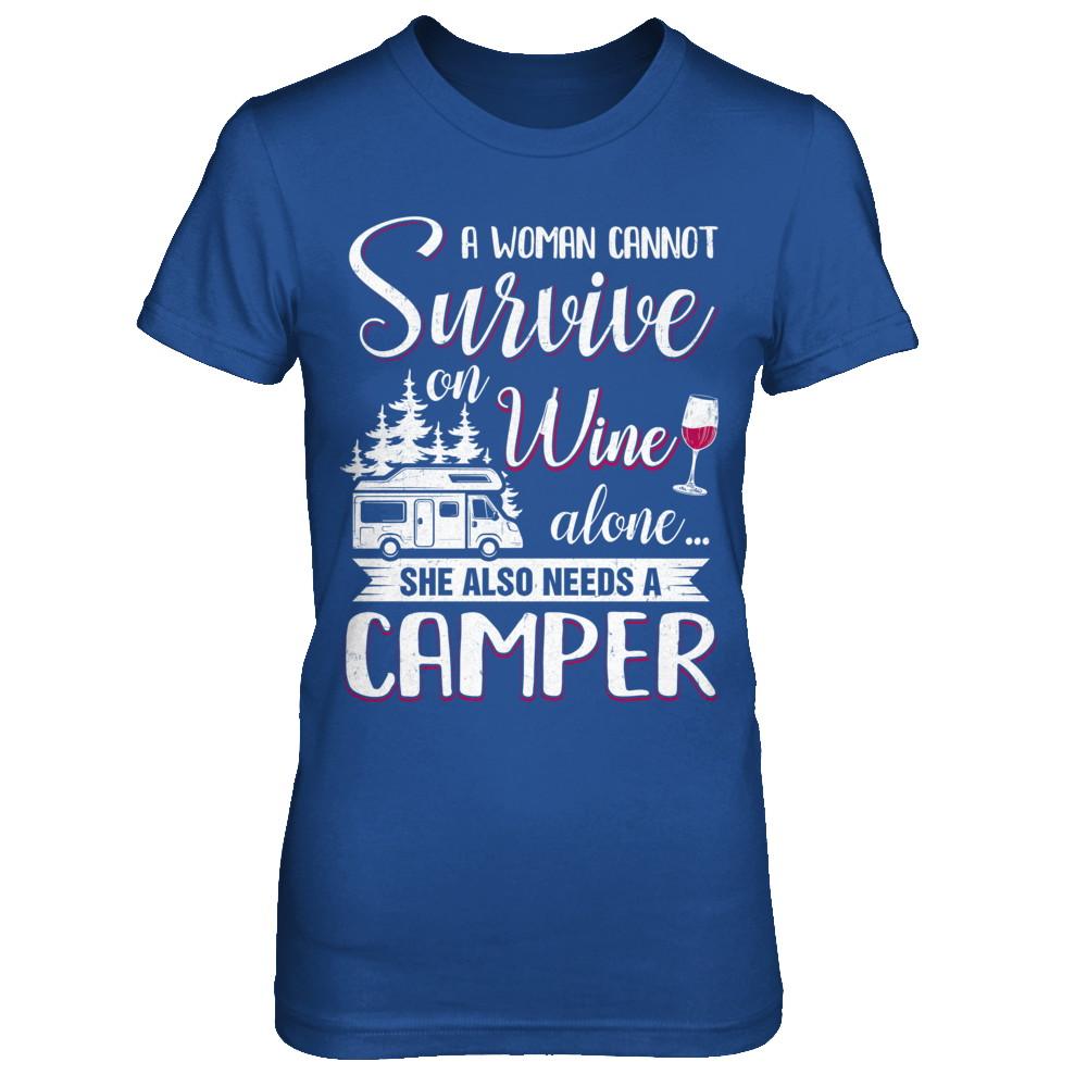 A Woman Cannot Survive On Wine Alone She Also Needs A Camper-T-Shirt & Hoodie-Women's T-Shirt-Royal