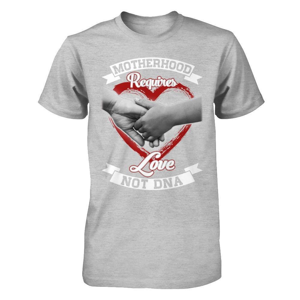 Motherhood Requires Love Not Dna-T-Shirt & Hoodie-Premium T-Shirt-Heather Gray