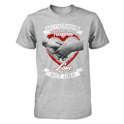 Motherhood Requires Love Not Dna-T-Shirt & Hoodie-Premium T-Shirt-Heather Gray