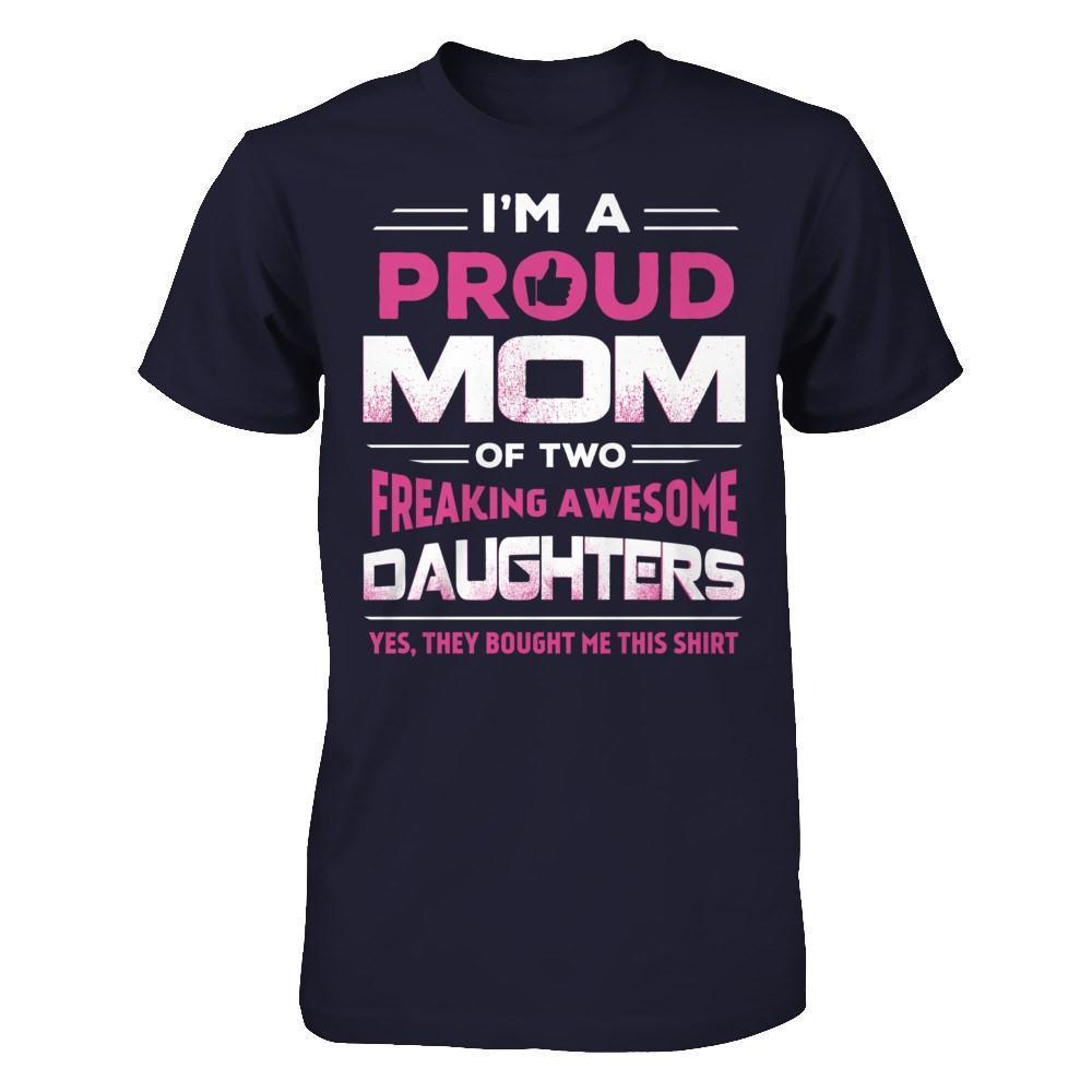 I'm Proud Mom Of Two Freaking Awesome Daughters-T-Shirt & Hoodie-Premium T-Shirt-Midnight Navy