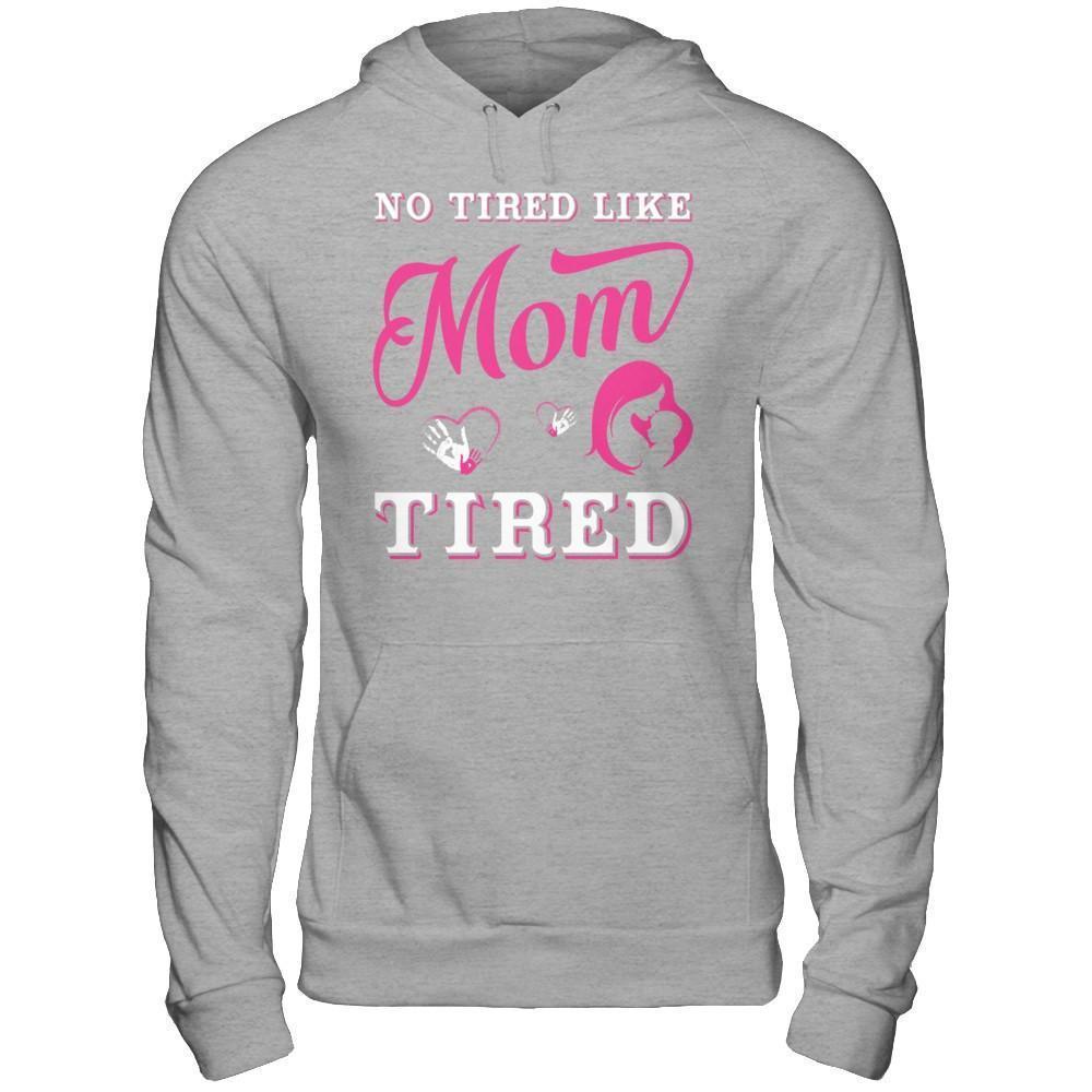 No Tired Like Mom Tired-T-Shirt & Hoodie-Pullover Hoodie-Sport Grey