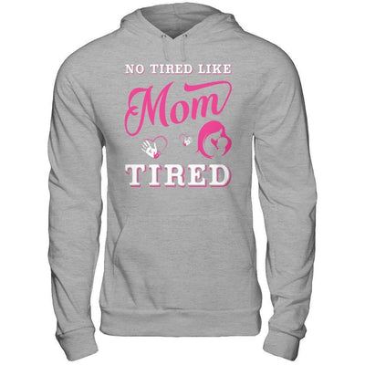 No Tired Like Mom Tired-T-Shirt & Hoodie-Pullover Hoodie-Sport Grey