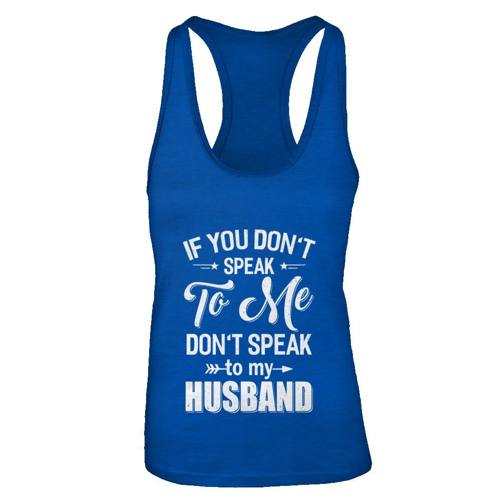 If You Don't Speak To Me Don't Speak To My Husband Wife-T-Shirt & Tank Top-Women's Ideal Racerback Tank-Royal