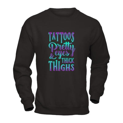 Tattoos Pretty Eyes And Thick Thighs-T-Shirt & Tank Top-Crewneck Sweatshirt-Black