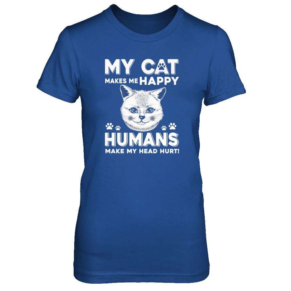 My Cat Makes Me Happy Humans Make My Head Hurt-T-Shirt & Tank Top-Women's T-Shirt-Royal