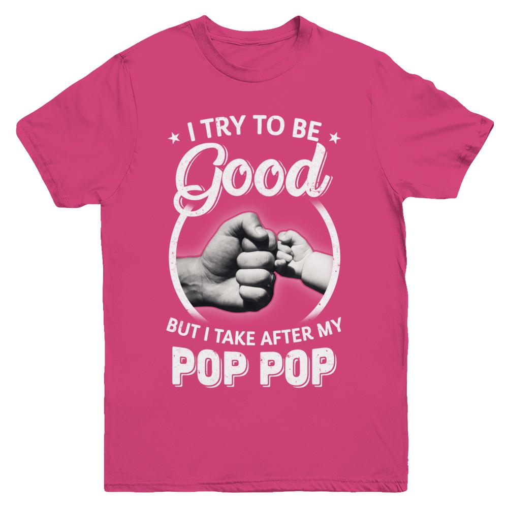 I Try To Be Good But I Take After My Pop Pop Toddler Kids Youth-Youth Shirt-Youth T-Shirt-Heliconia