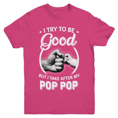 I Try To Be Good But I Take After My Pop Pop Toddler Kids Youth-Youth Shirt-Youth T-Shirt-Heliconia
