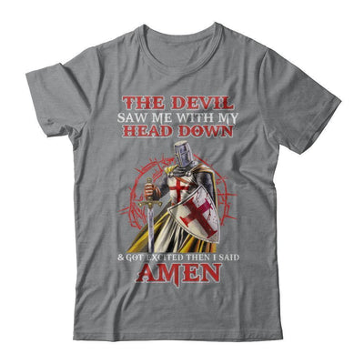 Knight Templar The Devil Saw Me My Head Down Excited Said Amen-T-Shirt & Hoodie-Classic T-Shirt-Sport Grey