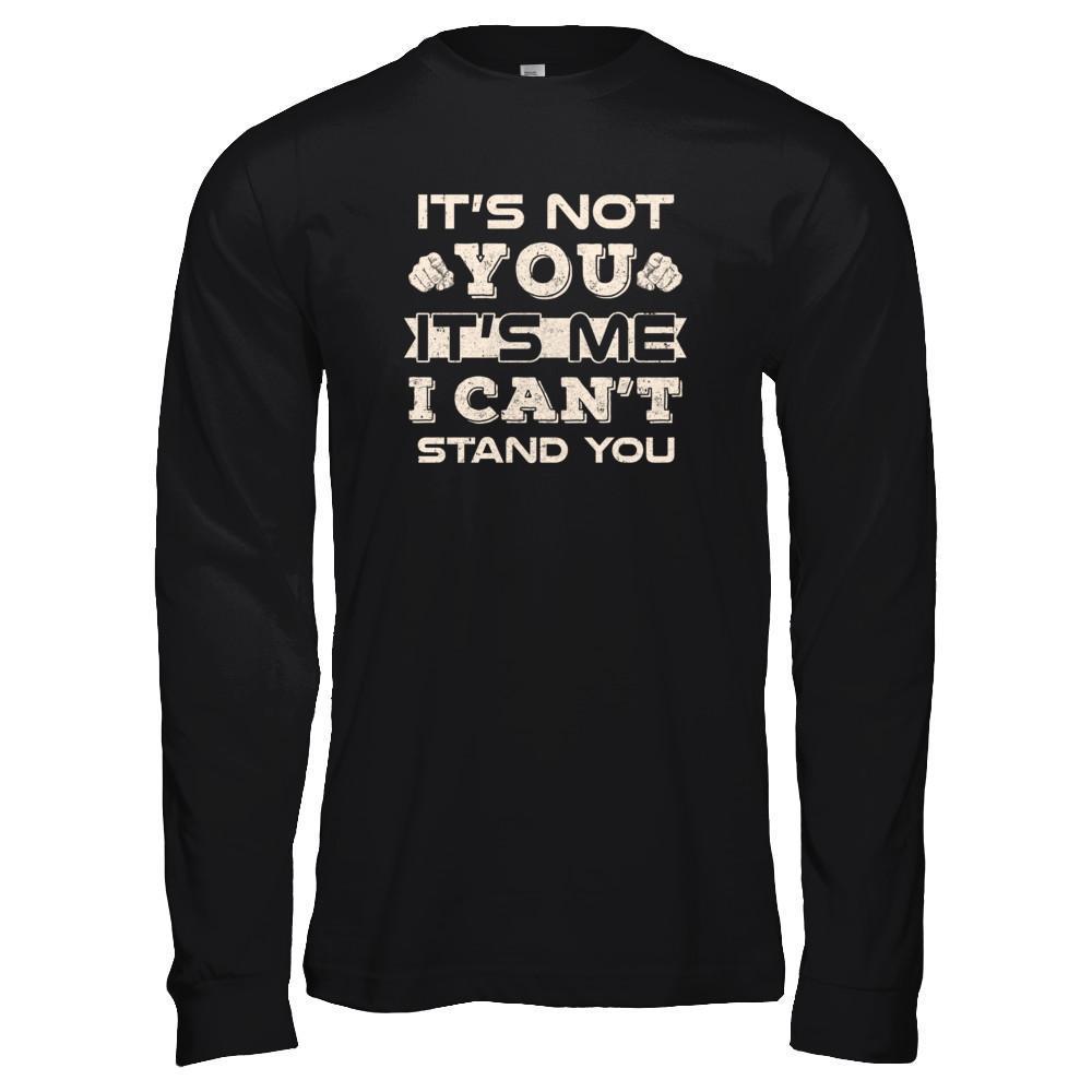 It's Not You It's Me I Can't Stand You-T-Shirt & Tank Top-Long Sleeve T-Shirt-Black