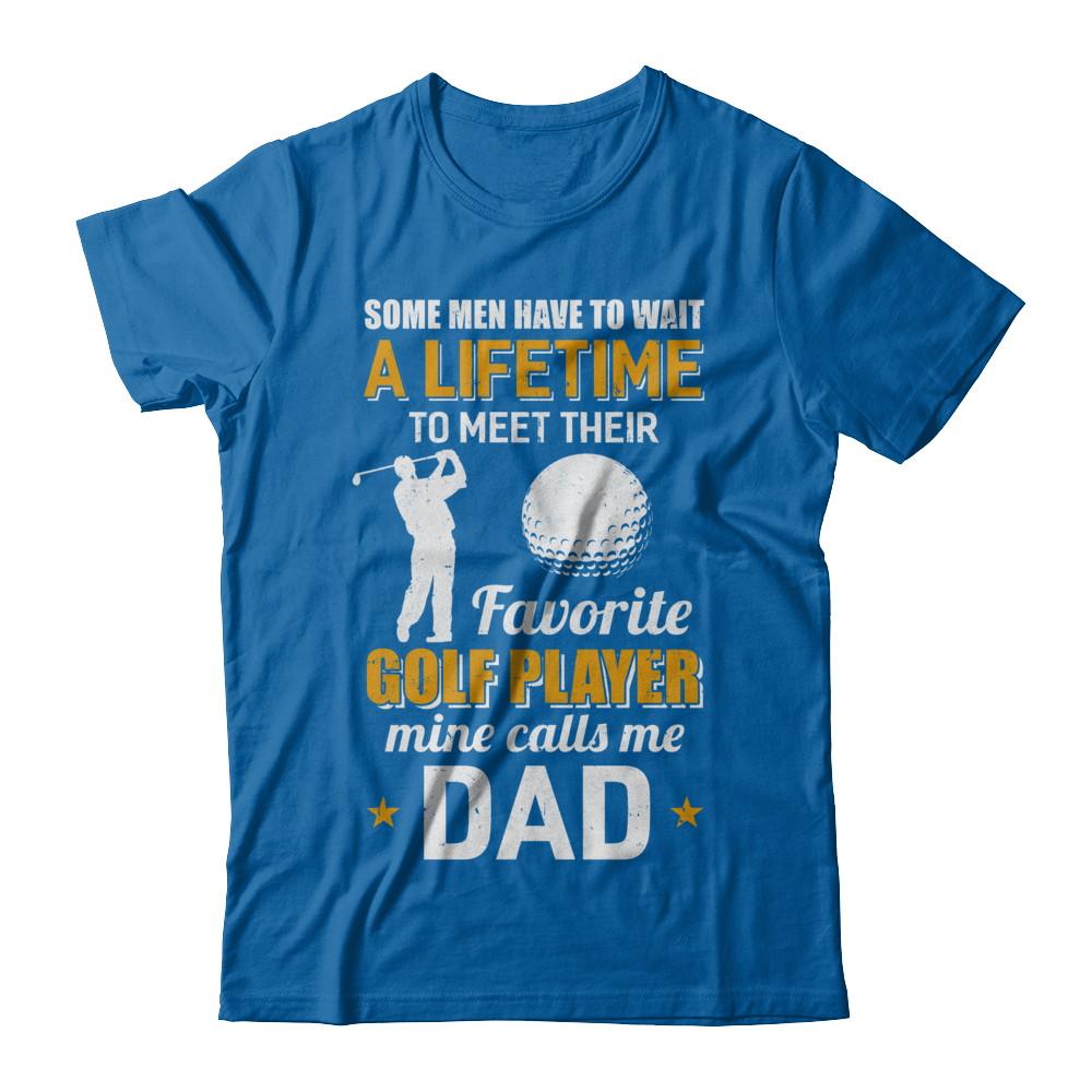 Funny My Favorite Golf Player Calls Me Dad-T-Shirt & Hoodie-