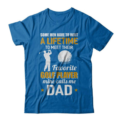 Funny My Favorite Golf Player Calls Me Dad-T-Shirt & Hoodie-