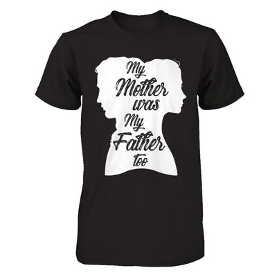 My Mother Was My Father Too-T-Shirt & Hoodie-Premium T-Shirt-Black