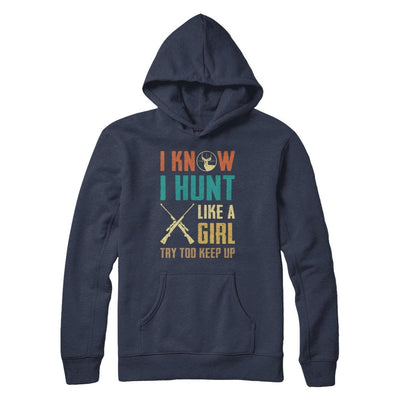 I Know I Hunt Like A Girl Try To Keep Up Funny Hunting-T-Shirt & Hoodie-Pullover Hoodie-Navy