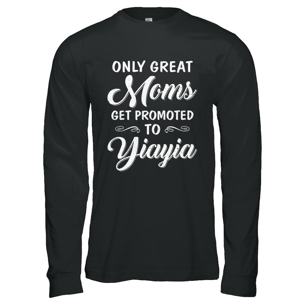 Only Great Moms Get Promoted To Yiayia Mothers Day-T-Shirt & Hoodie-Long Sleeve T-Shirt-Black