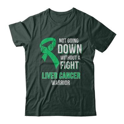 Not Going Down Without A Fight Liver Cancer Warrior-T-Shirt & Hoodie-Classic T-Shirt-Forest Green