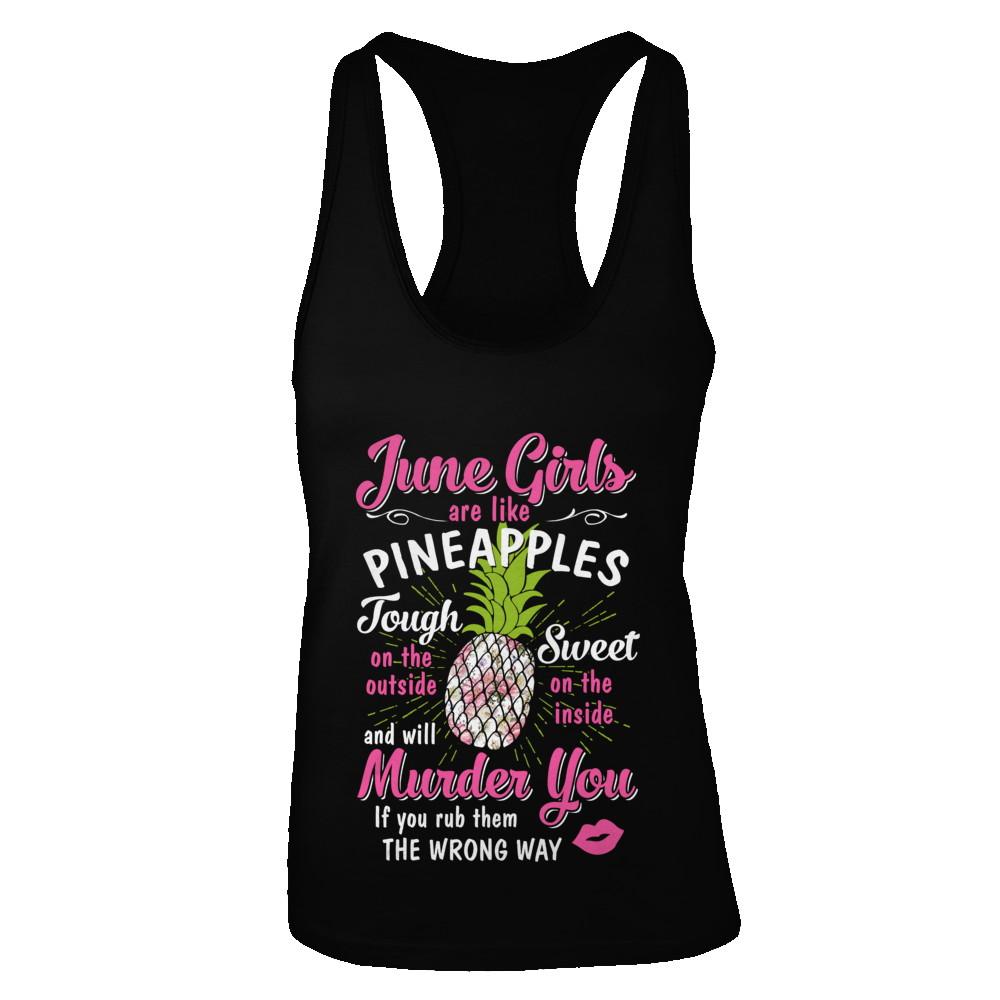 June Girls Are Like Pineapples Sweet Birthday Gift-T-Shirt & Tank Top-Women's Ideal Racerback Tank-Black