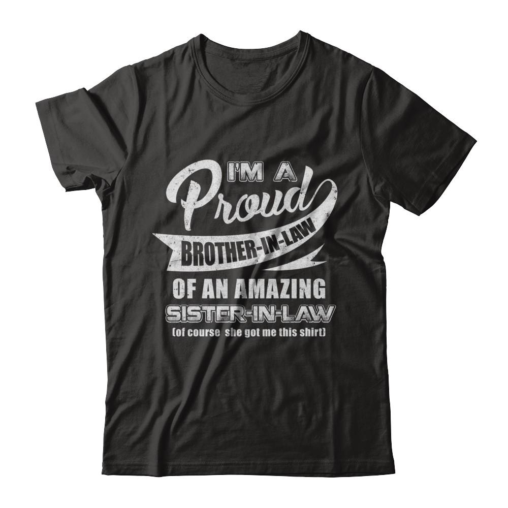 I'm A Proud Brother-In-Law Of An Amazing Sister-In-Law-T-Shirt & Hoodie-Classic T-Shirt-Black