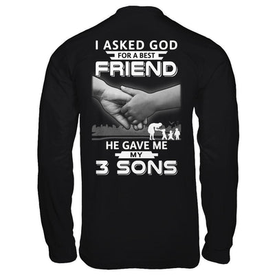 I Asked God For A Best Friend He Gave Me My Three Sons-T-Shirt & Hoodie-Long Sleeve T-Shirt-Black