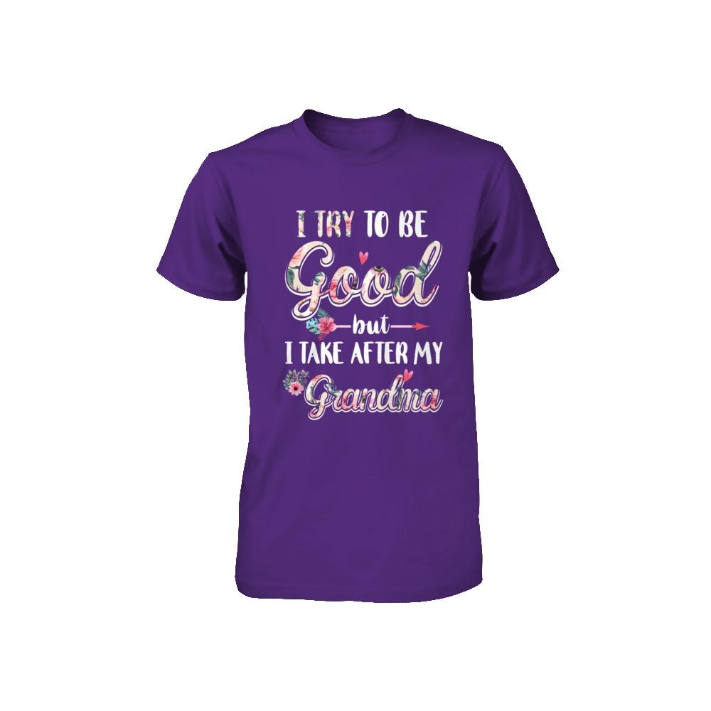 Toddler Kids I Try To Be Good But I Take After My Grandma Youth-Youth Shirt-