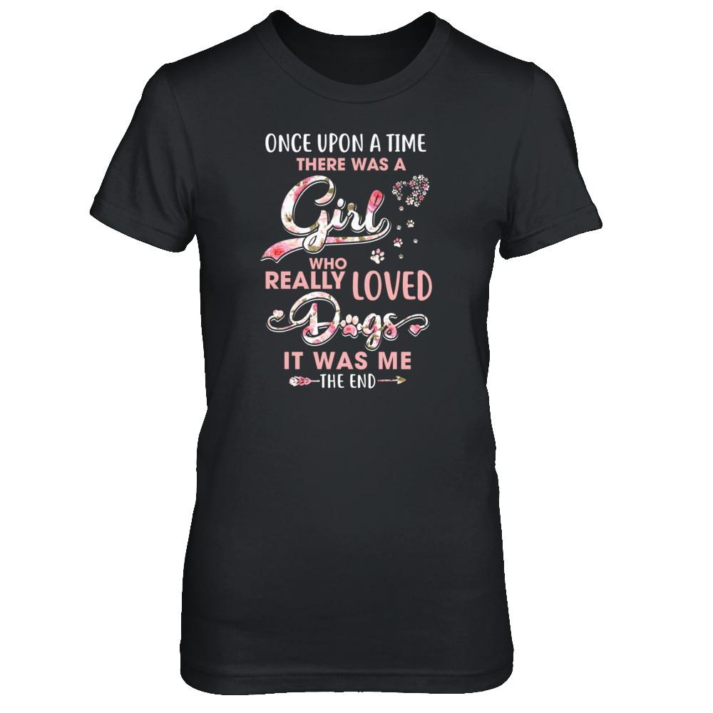 Once Upon A Time There Was A Girl Who Really Loved Dogs-T-Shirt & Tank Top-Women's T-Shirt-Black