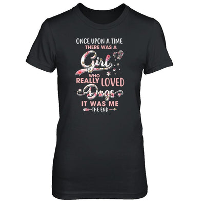 Once Upon A Time There Was A Girl Who Really Loved Dogs-T-Shirt & Tank Top-Women's T-Shirt-Black