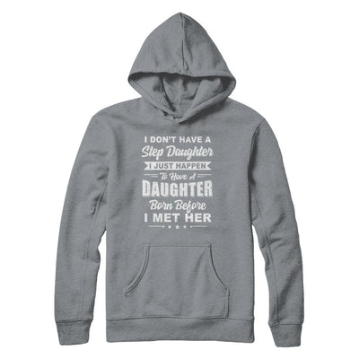 I Don't Have A Step Daughter Dad Husband Fathers Day-T-Shirt & Hoodie-Pullover Hoodie-Light Steel