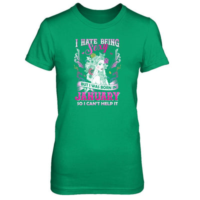 I Hate Being Sexy But I Was Born In January Birthday-T-Shirt & Tank Top-Women's T-Shirt-Irish Green