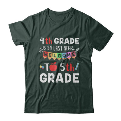 4th Grade Is So Last Year Welcome To Fifth 5th Grade-T-Shirt & Hoodie-Classic T-Shirt-Forest Green