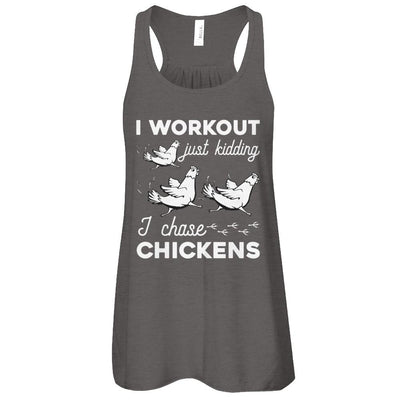 I Work Out Just Kidding I Chase Chickens-T-Shirt & Tank Top-