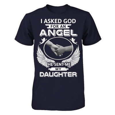 I Asked God For An Angel He Sent Me My Daughter-T-Shirt & Hoodie-Premium T-Shirt-Midnight Navy